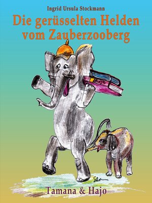 cover image of Die gerüsselten Helden vom Zauberzooberg
